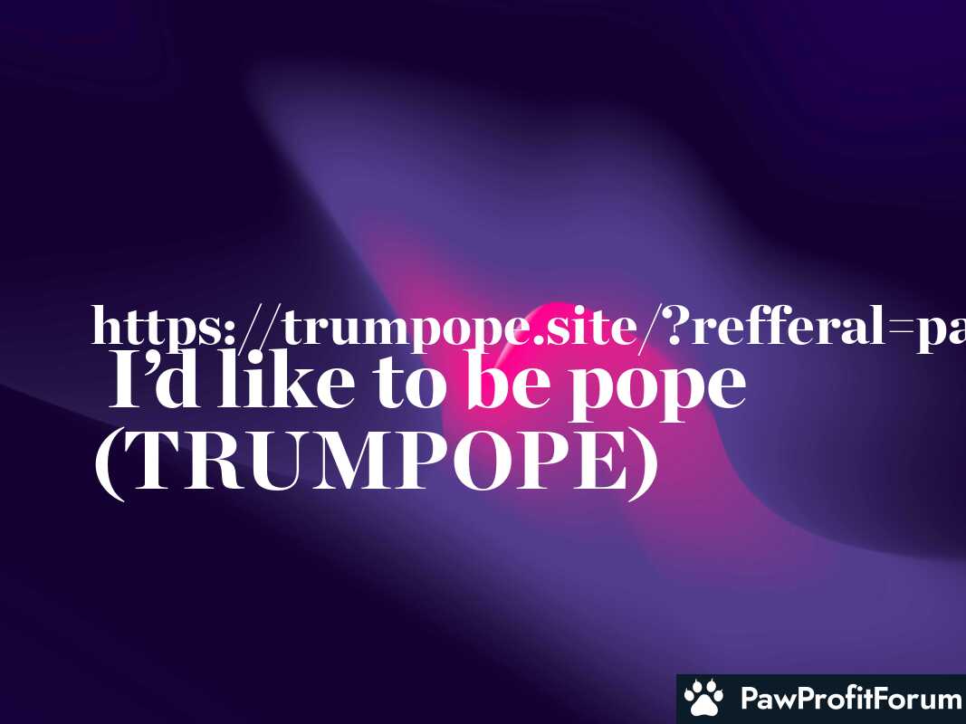 I’d like to be pope (TRUMPOPE)